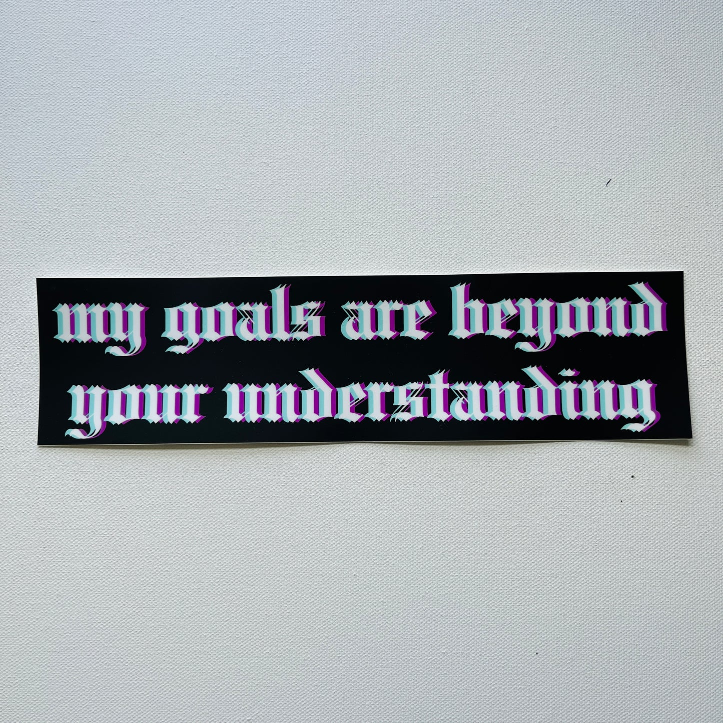 My Goals Remain Inscrutable vinyl bumper sticker